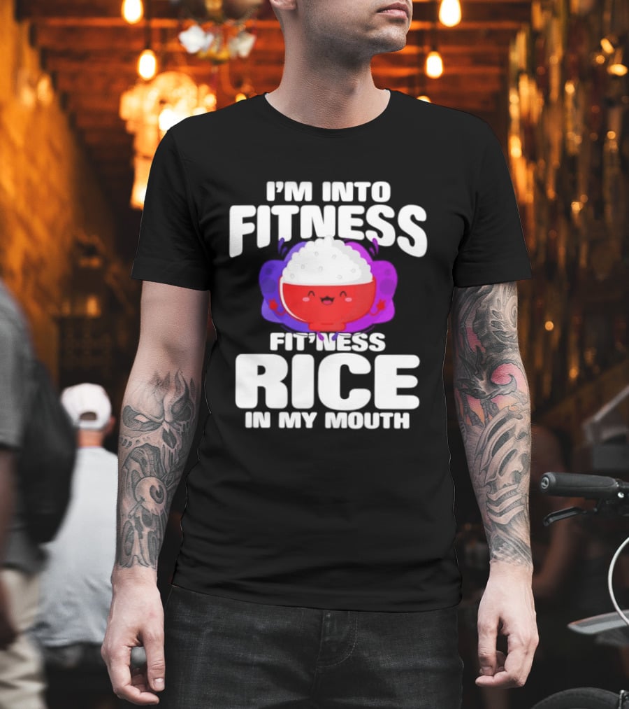 I'm Into Fitness Fitness Rice In My Mouth Cute Bowl T-Shirt