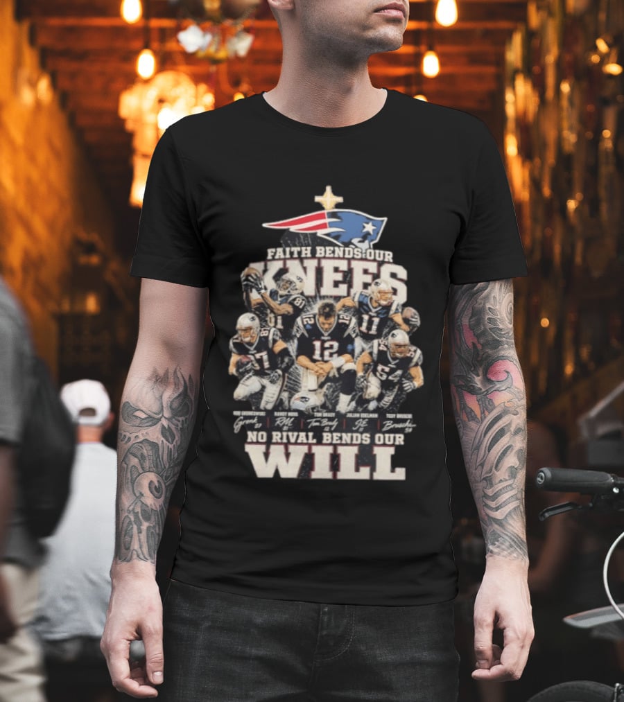 New England Patriots Faith Bends Our Knees No Rival Bends Our Will T-Shirt