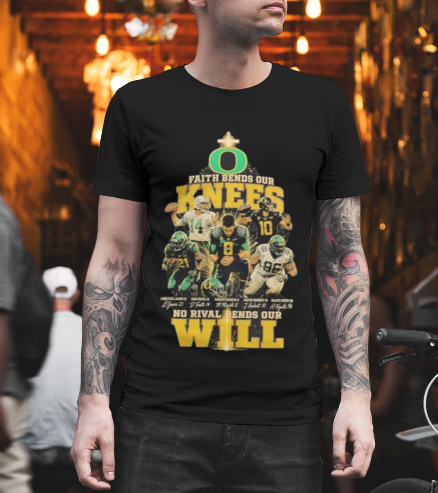Oregon Ducks Faith Bends Our Knees No Rival Bends Our Will Football Team Spirit T-Shirt
