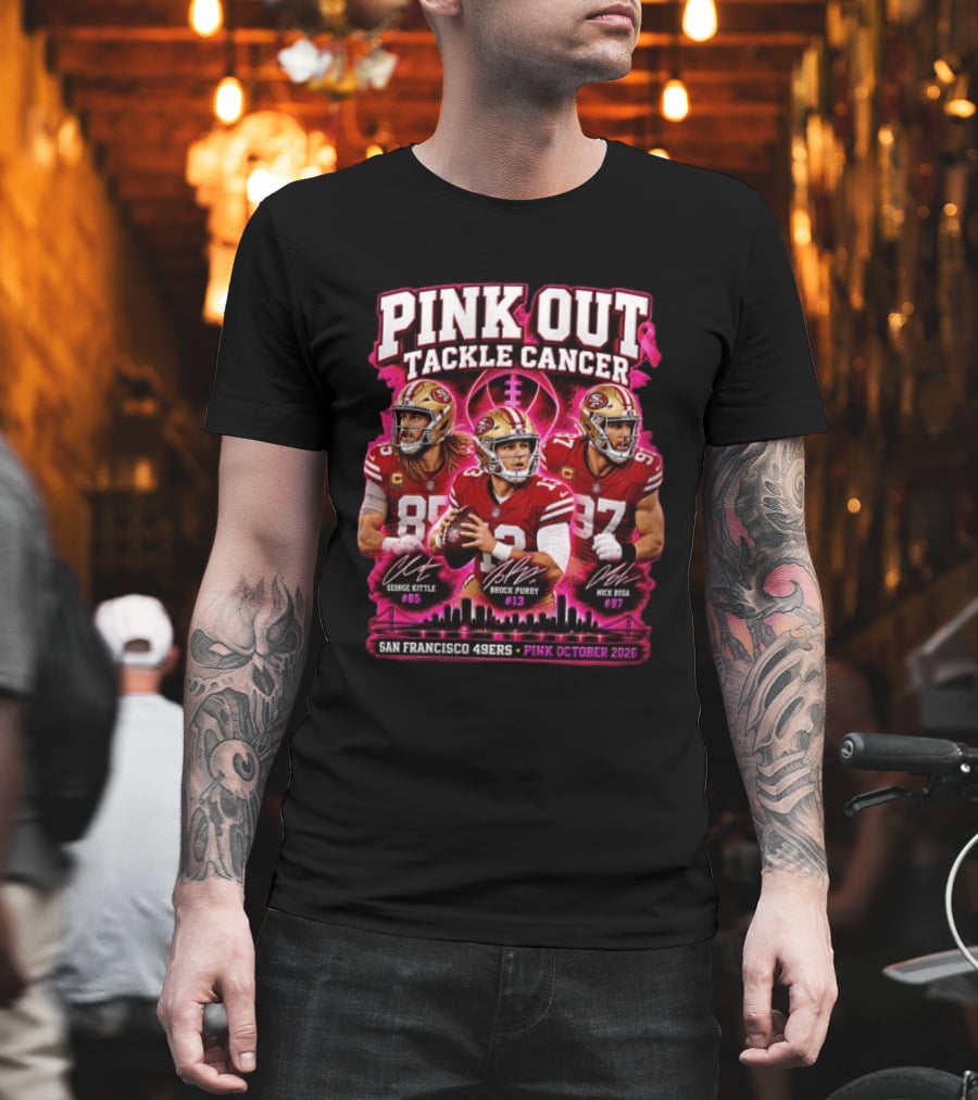 Pink Out Tackle Cancer San Francisco 49ers George Kittle Brock Purdy Nick Bosa Pink October 2026 T-Shirt