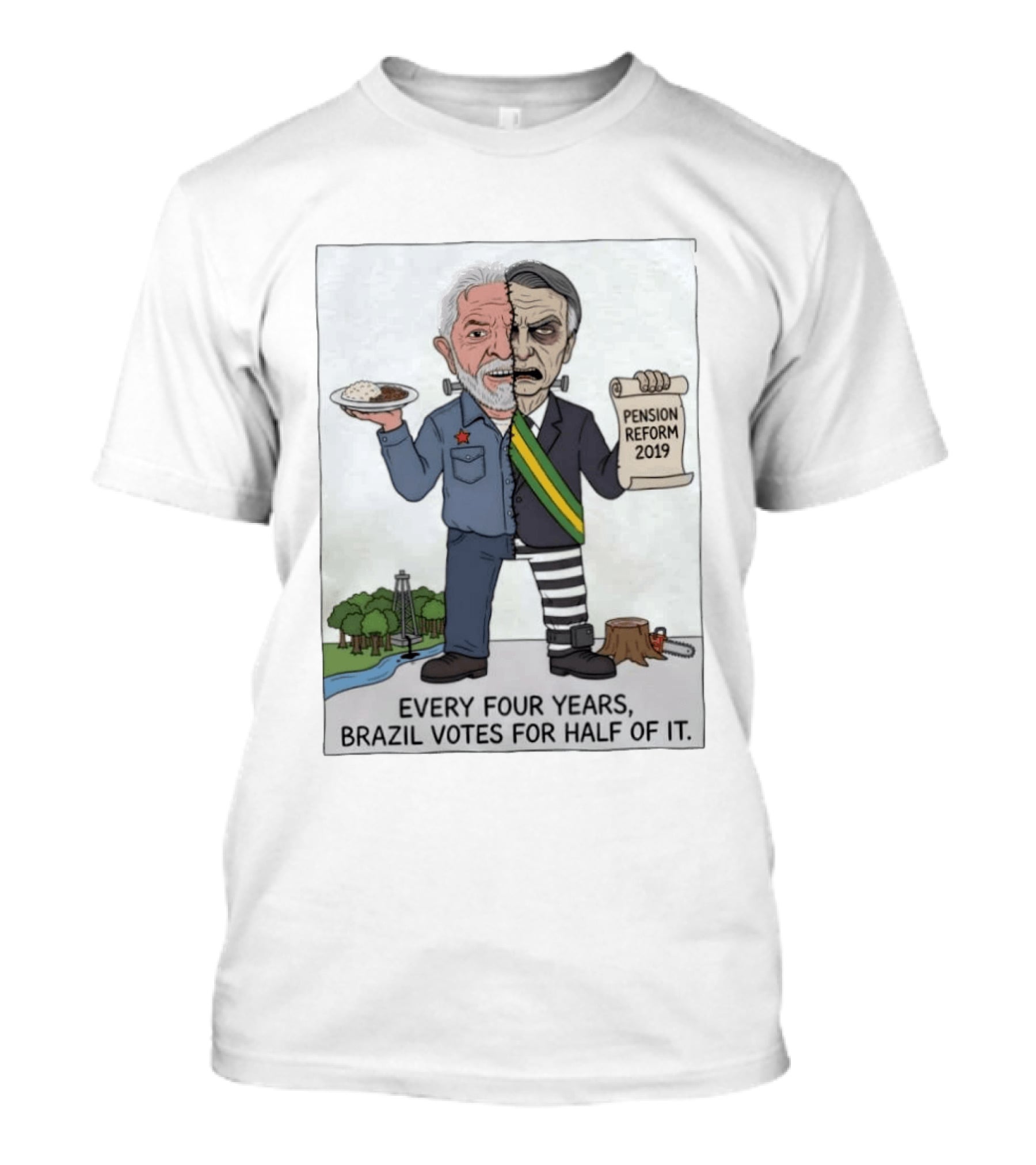 Lula Bolsonaro Cartoon Brazil Votes Every Four Years Pension Reform 2019 Half Of It T-Shirt