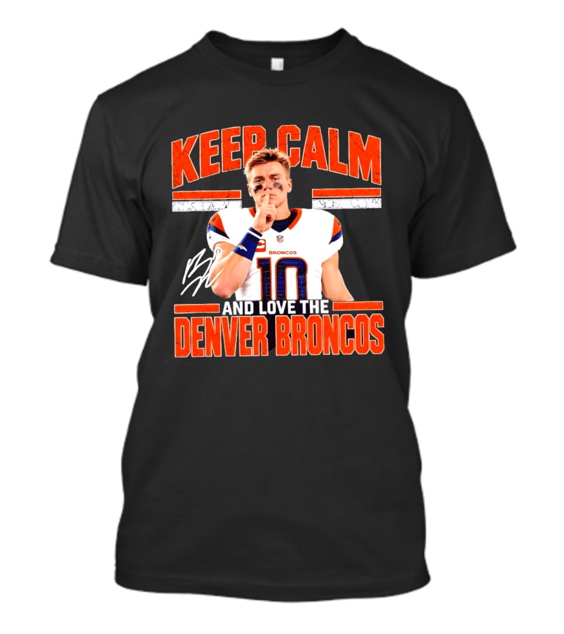 Keep Calm And Love The Denver Broncos Football With Signature 10 T-Shirt