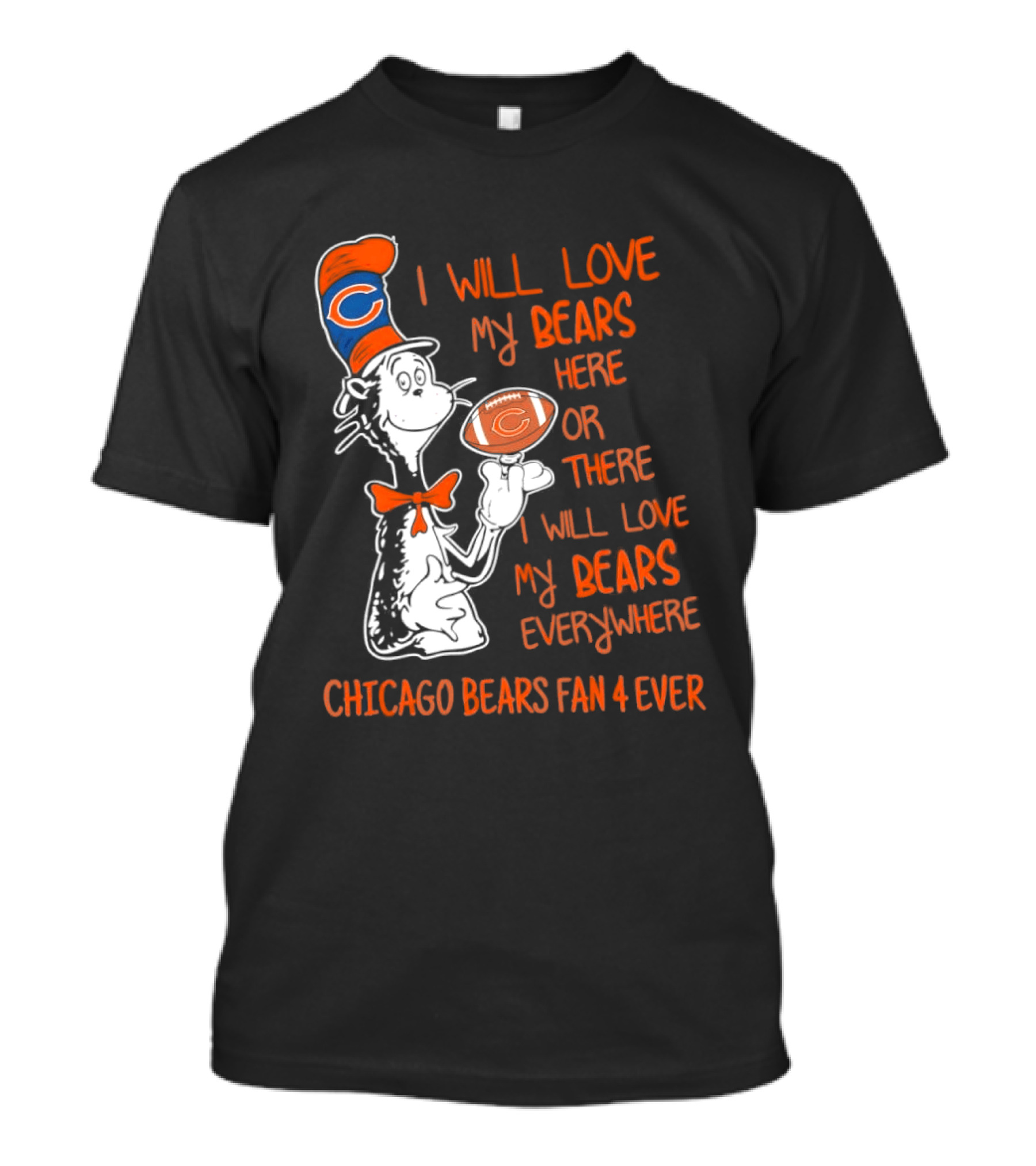 Chicago Bears Fan 4 Ever Cat In The Hat I Will Love My Bears Everywhere T-Shirt