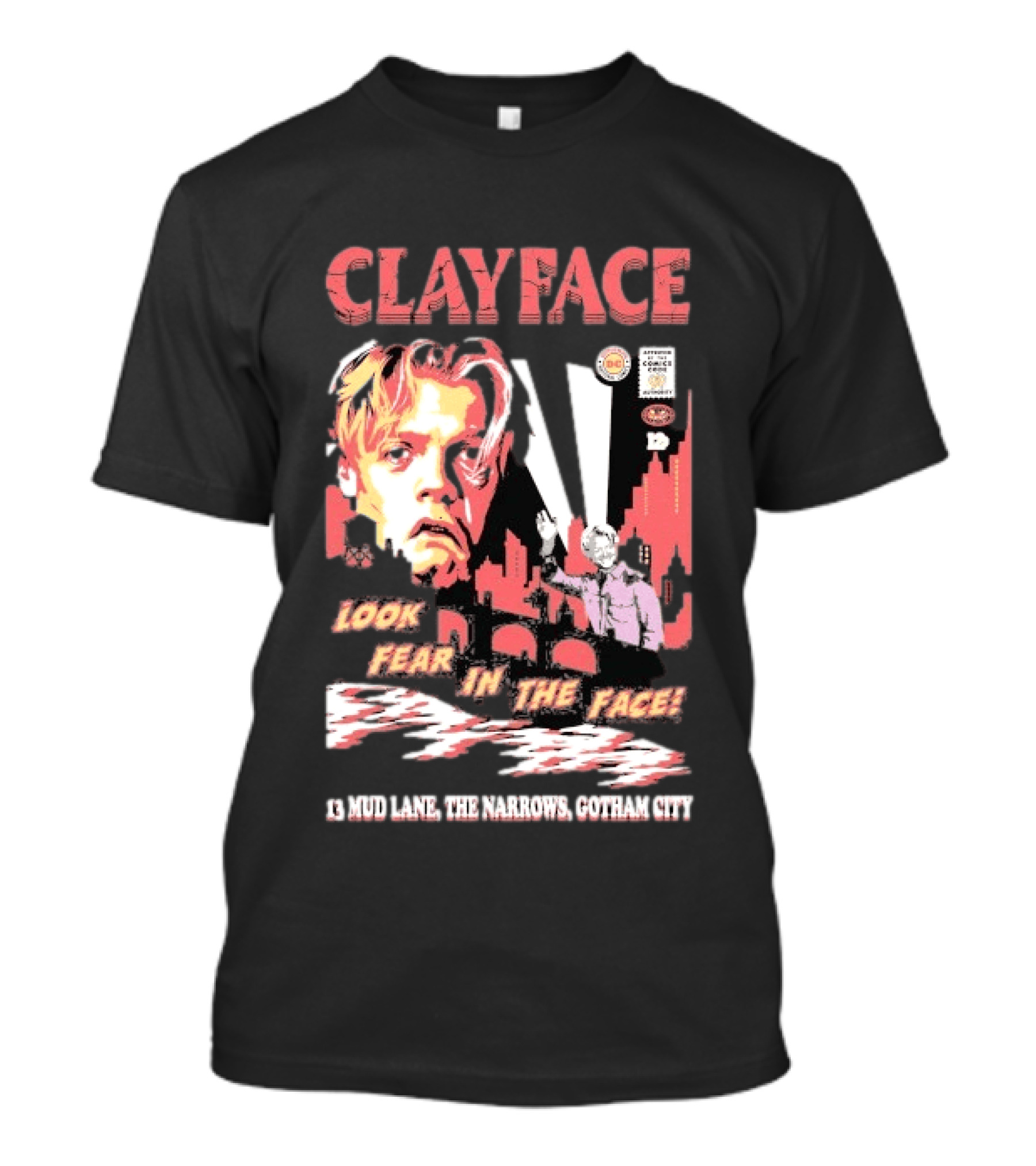 Clayface Look Fear In The Face 13 Mud Lane The Narrows Gotham City T-Shirt