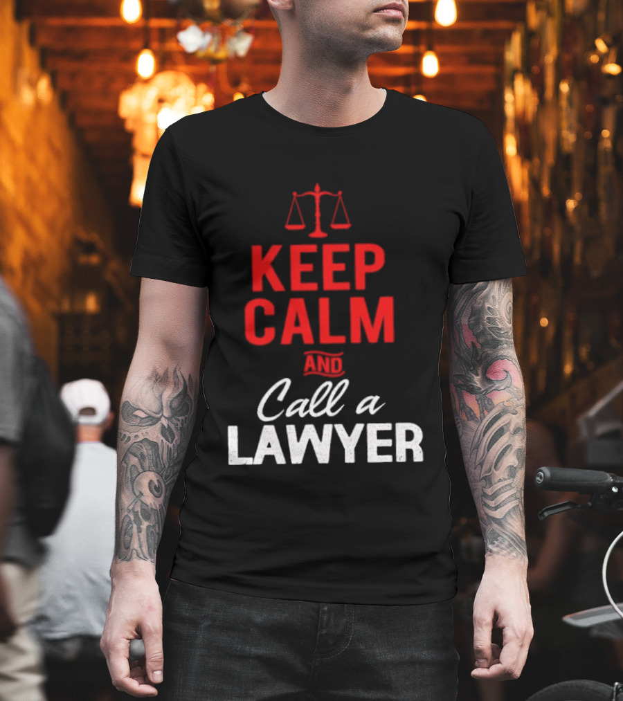 Keep Calm And Call A Lawyer Scales Of Justice T-Shirt