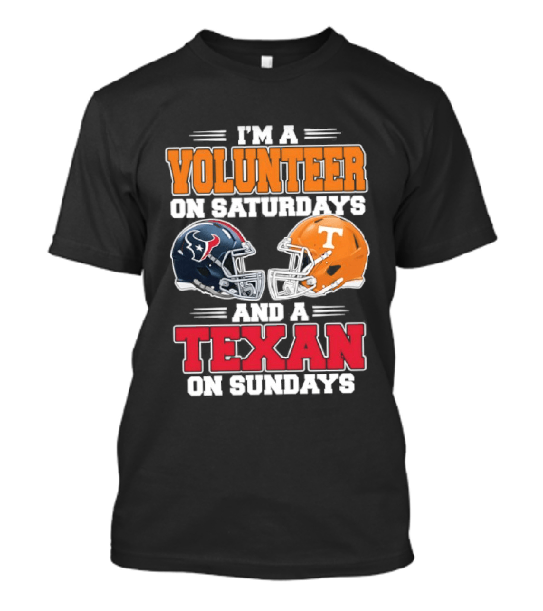 I'm A Volunteer Tennessee Saturdays Texan Sundays Football Helmets T-Shirt