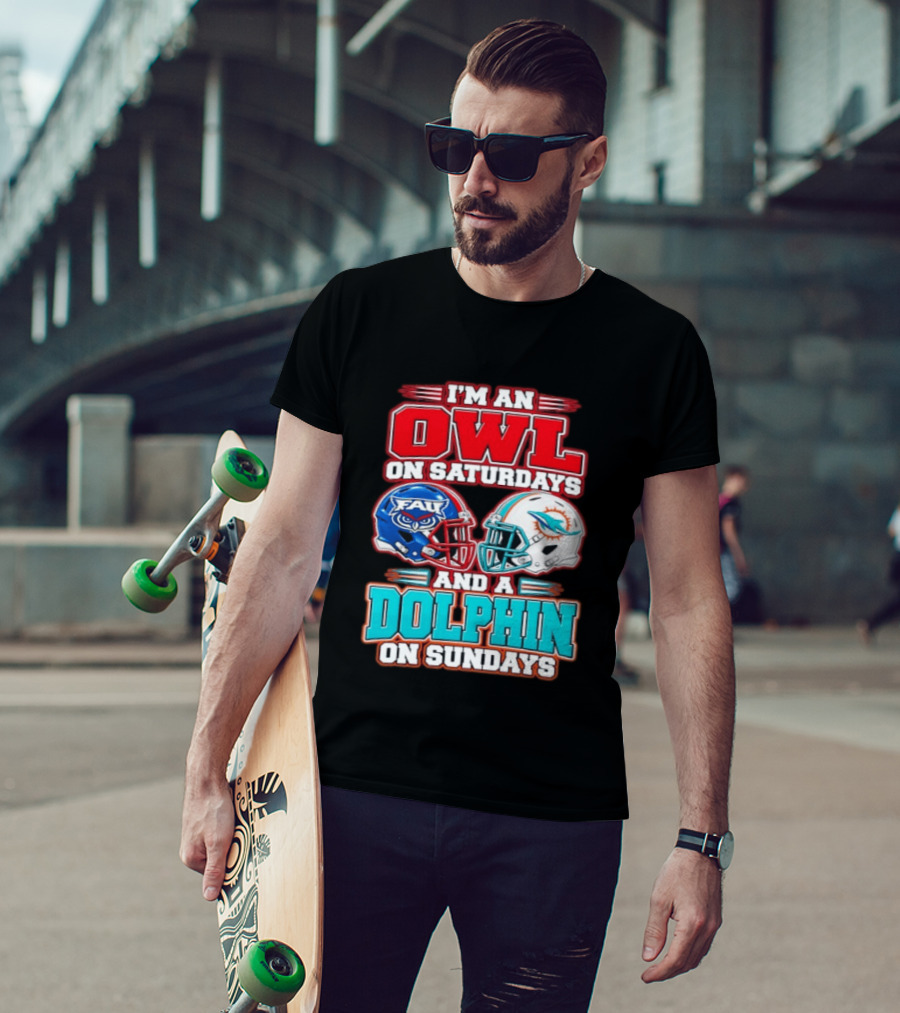 I'm An Owl On Saturdays FAU And A Dolphin On Sundays Miami Dolphins T-Shirt