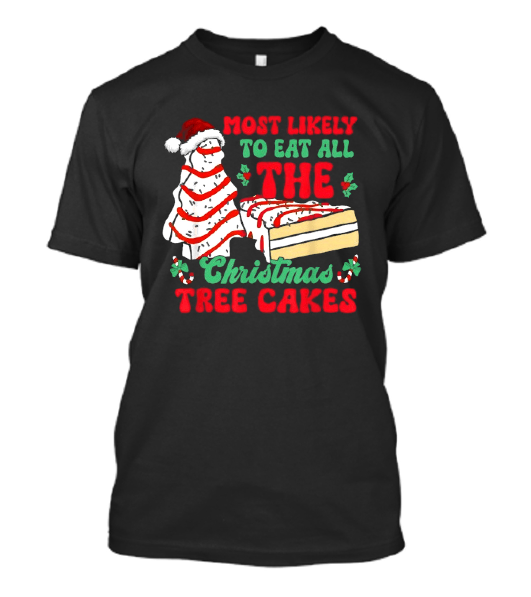 Most Likely To Eat All The Christmas Tree Cakes T-Shirt