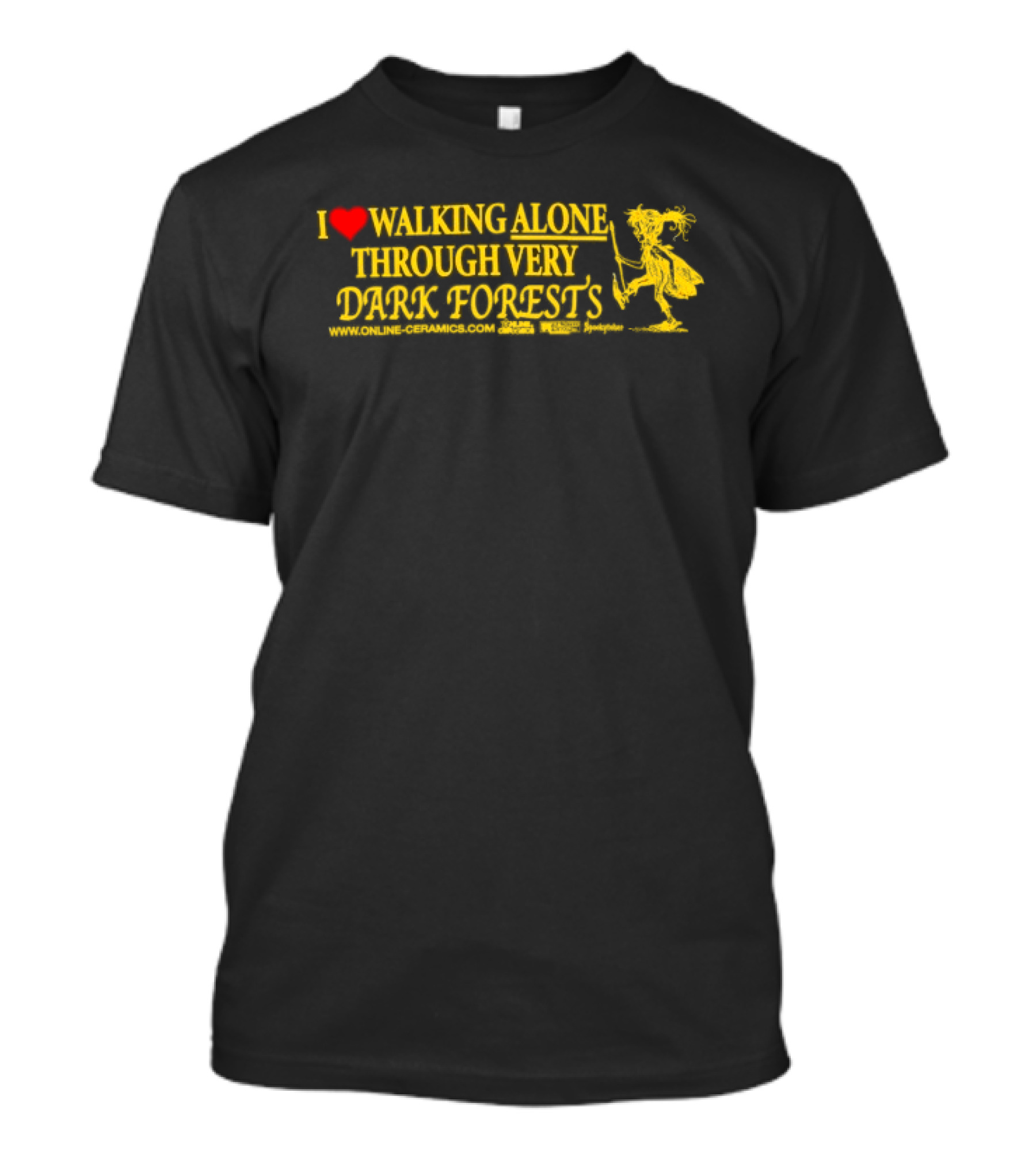 I Love Walking Alone Through Very Dark Forests T-Shirt