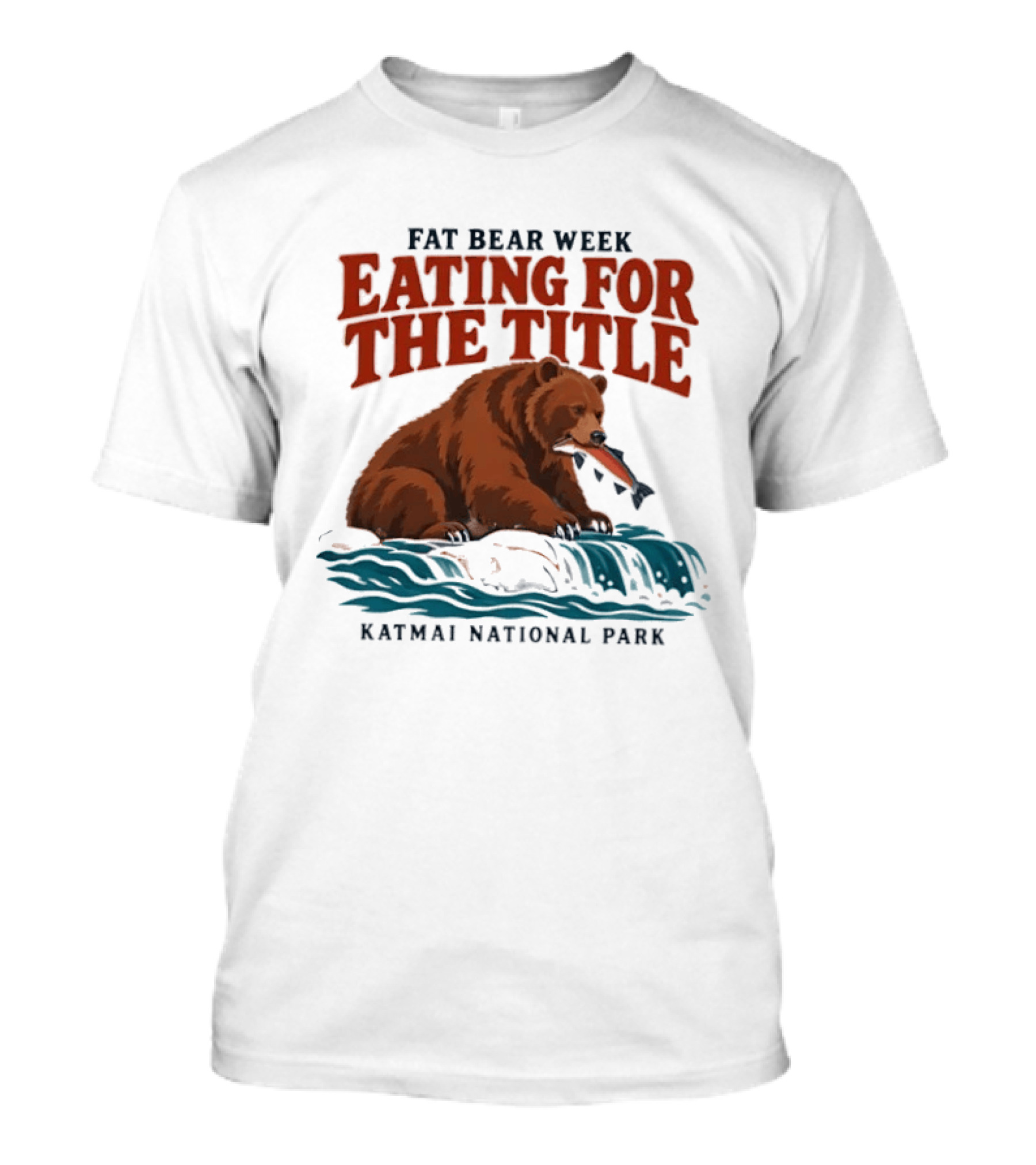 Fat Bear Week Eating For The Title Katmai National Park T-Shirt