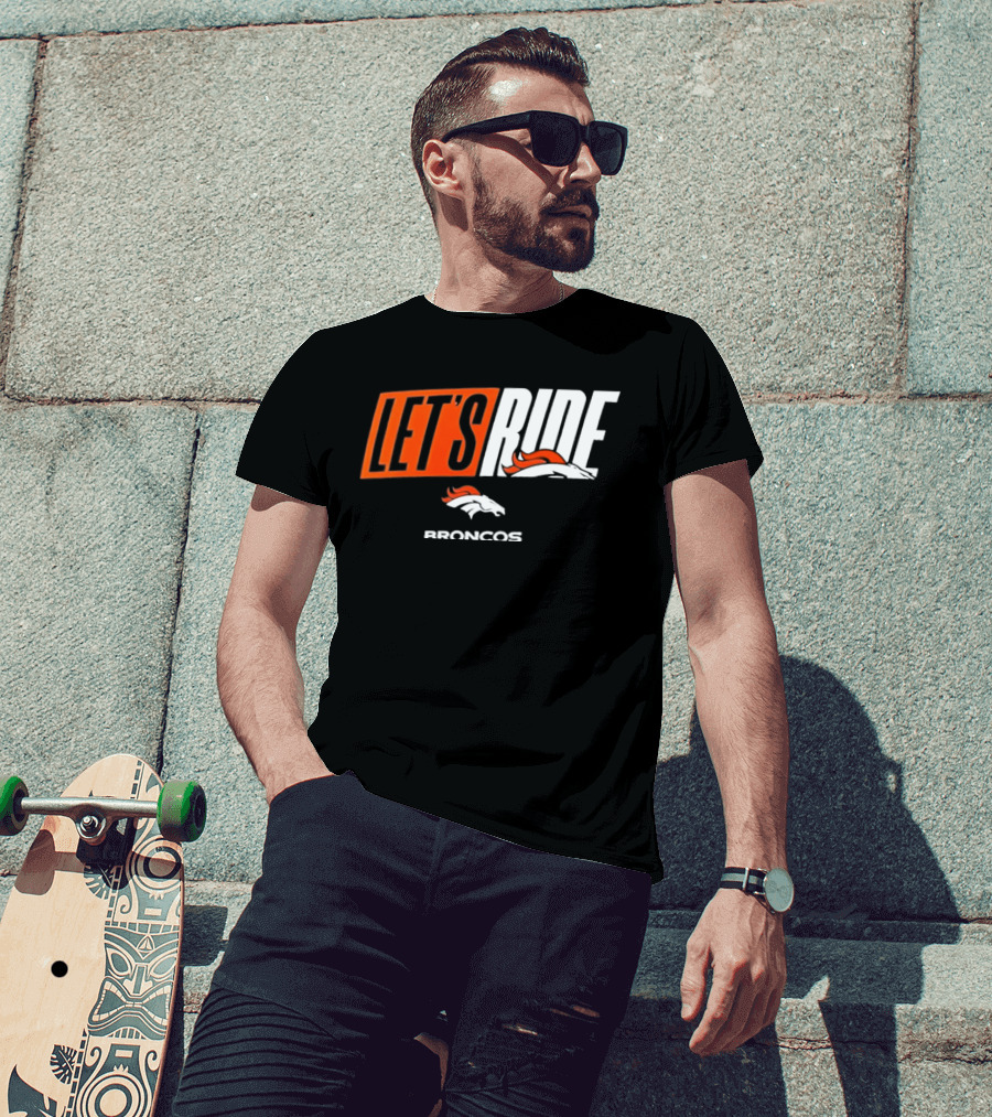 Denver Broncos Let's Ride Broncos Merchandise T-Shirt