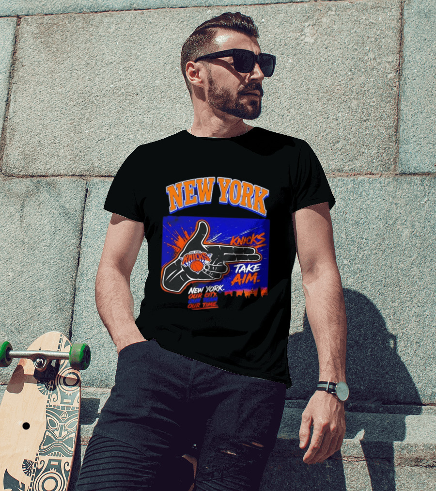 New York Knicks Take Aim Our City Our Team Our Time T-Shirt