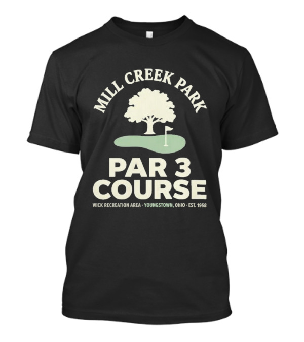 Mill Creek Park Par 3 Course Wick Recreation Area Youngstown Ohio Est 1996 T-Shirt