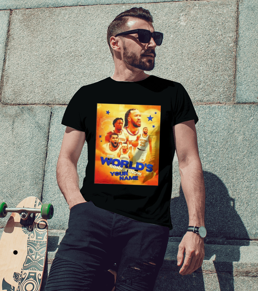 New York Knicks The World's Gonna Know Your Name Basketball Stars T-Shirt