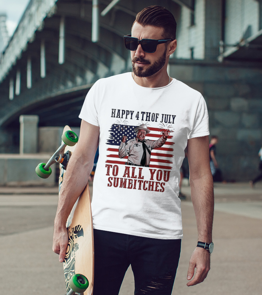 Happy 4th Of July To All You Sumbitches American Flag 2026 T-Shirt