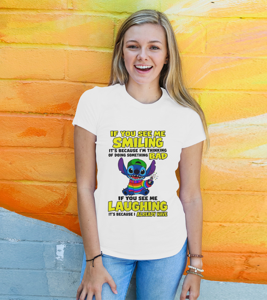 If You See Me Smiling It's Because I'm Thinking Of Doing Something Bad If You See Me Laughing It's Because I Already Have Stitch Disney T-Shirt