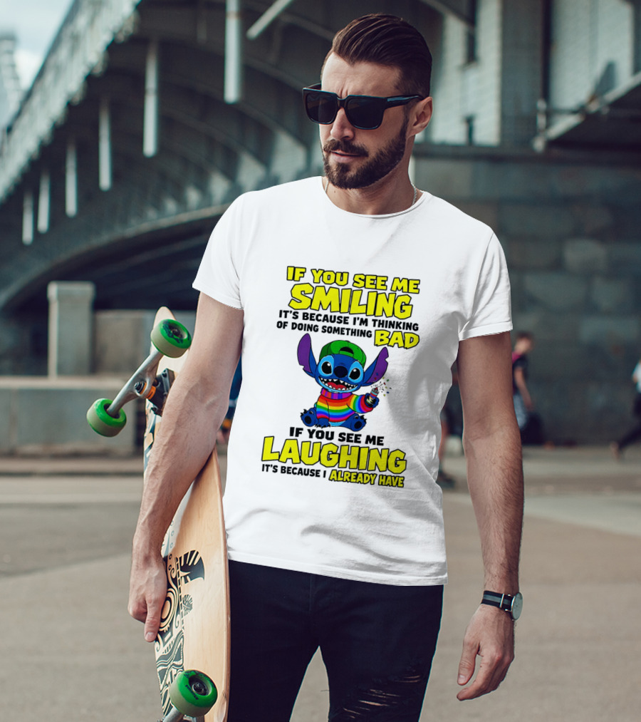 If You See Me Smiling It's Because I'm Thinking Of Doing Something Bad If You See Me Laughing It's Because I Already Have Stitch Disney T-Shirt