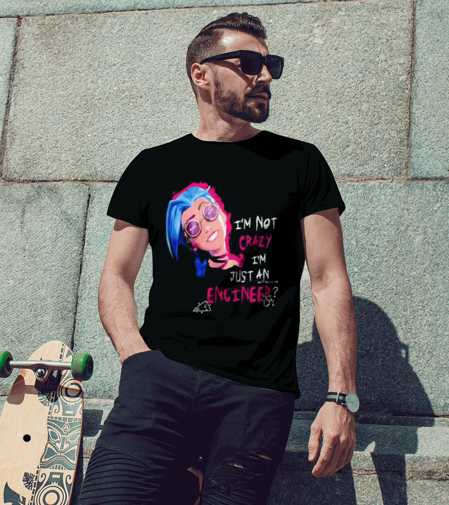 Jinx I'm Not Crazy I'm Just An Engineer T-Shirt