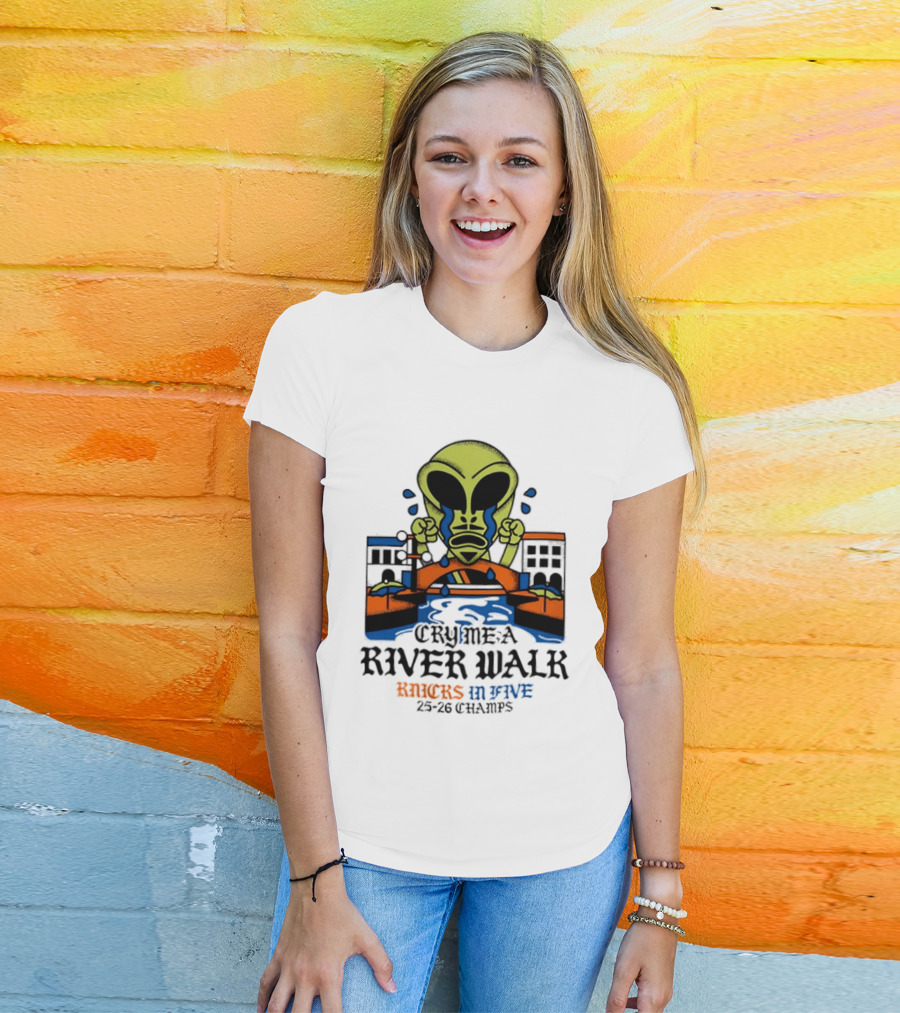 Cry Me A River Walk Knicks In Five 25 26 Champs Alien T-Shirt