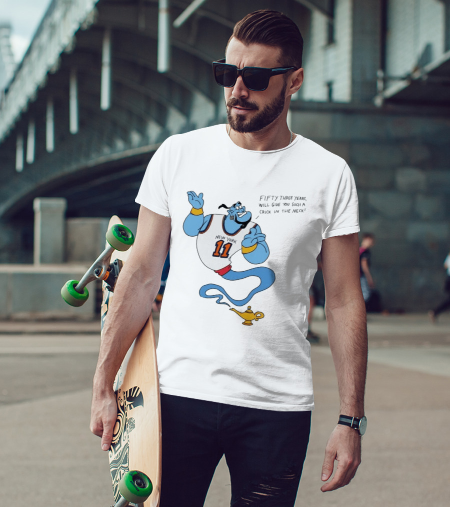 New York 11 Genie Fifty Three Years Will Give You Such A Crick In The Neck T-Shirt