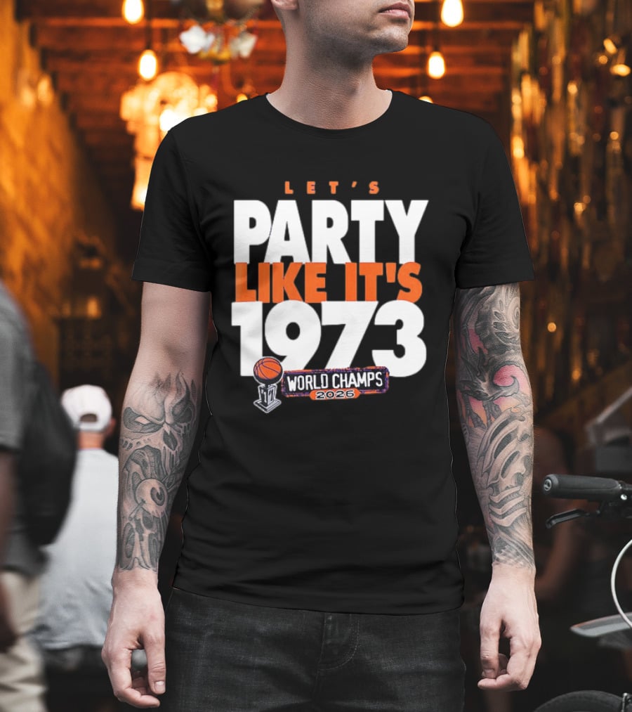 New York Knicks NBA Let's Party Like It's 1973 World Champs 2026 Basketball T-Shirt
