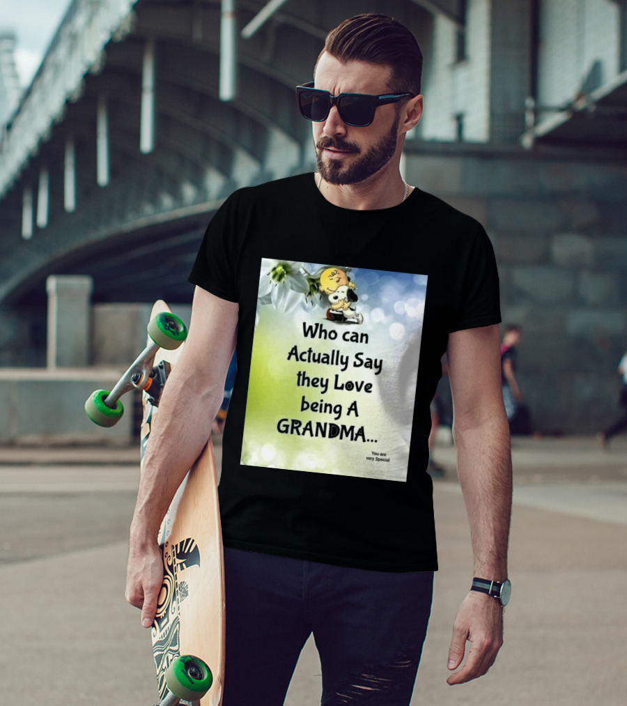 Snoopy Hug Charlie Brown Who Can Actually Say They Love Being A Grandma You Are Very Special T-Shirt
