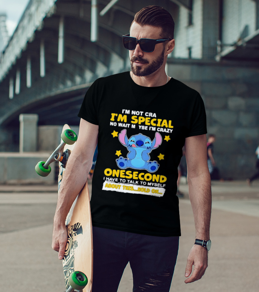 Stitch I'm Not Crazy I'm Special No Wait Maybe Crazy Onesecond Lilo And Stitch T-Shirt