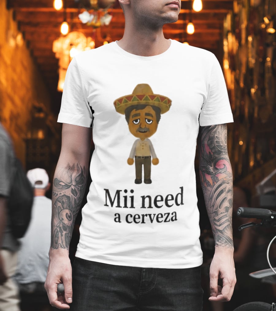 Sombrero Mii Need A Cerveza Mexican Fiesta T-Shirt