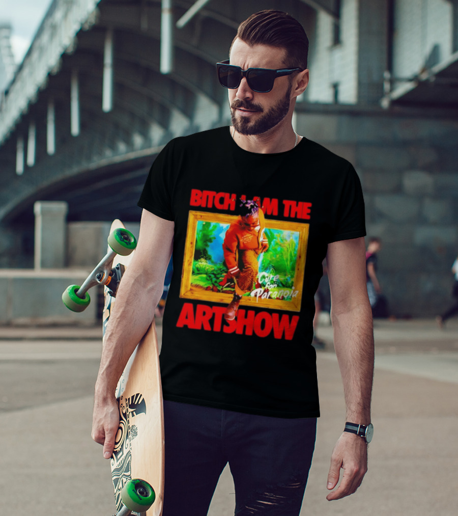Bitch I Am The Artshow Cure For Paranoia T-Shirt