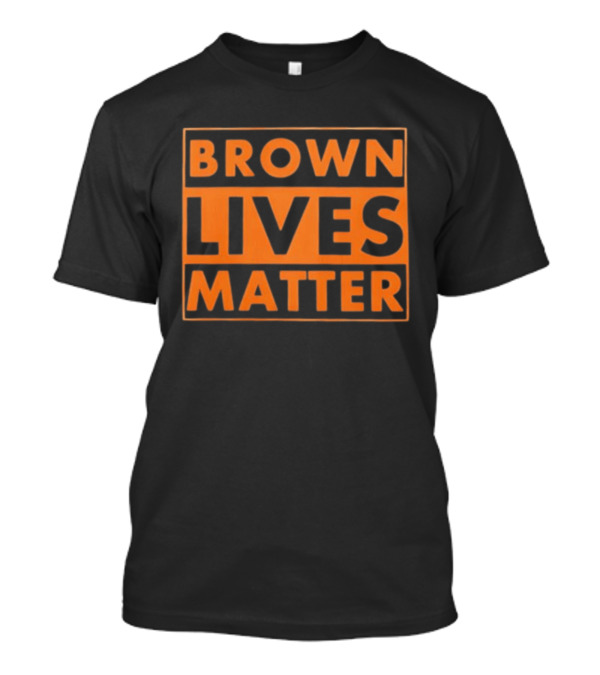 Brown Lives Matter Civil Rights Social Equality Message T-Shirt