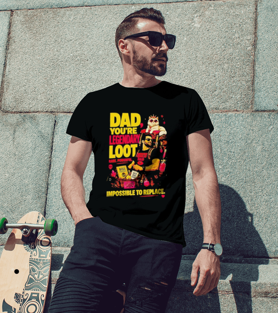 Dad You're Legendary Loot Boss Strategies Impossible To Replace Dungeon Crawler Carl T-Shirt