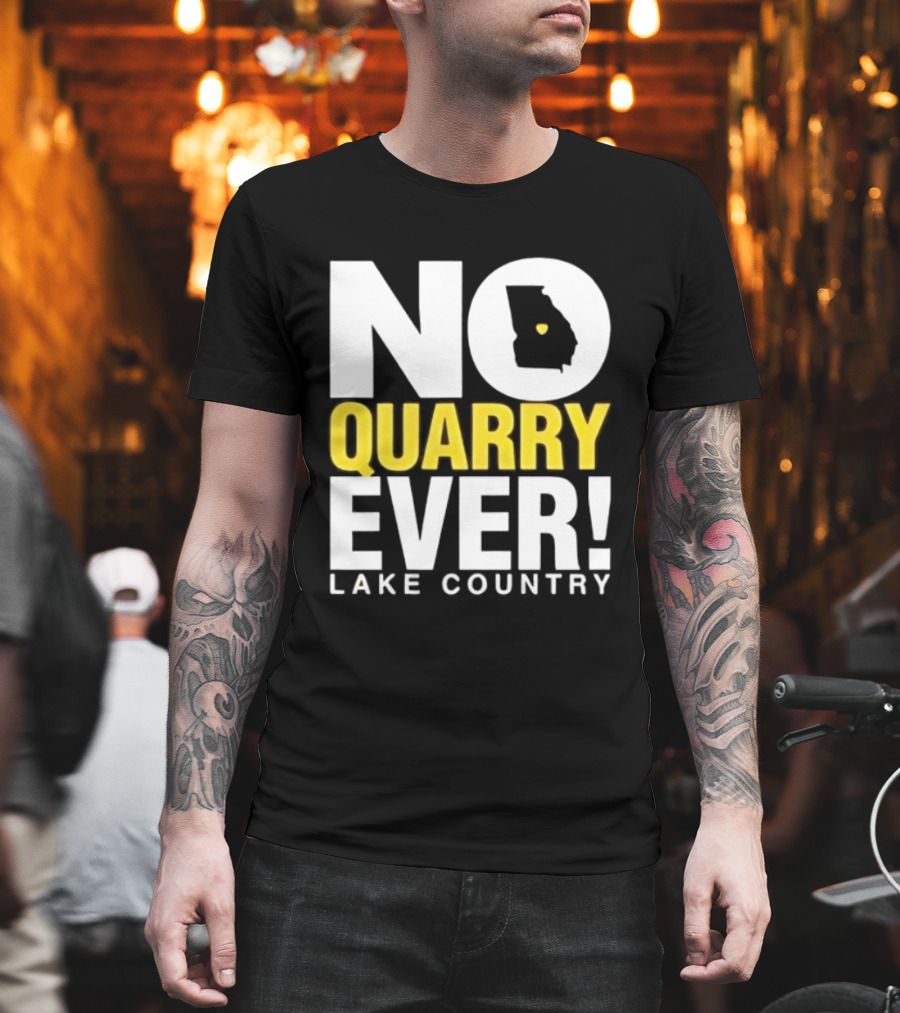 No Quarry Ever Lake Country Georgia Map Protest T-Shirt