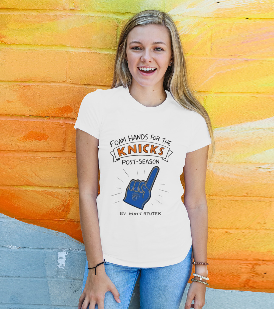 Knicks Post Season Foam Hands Ry Matt Reuter T-Shirt