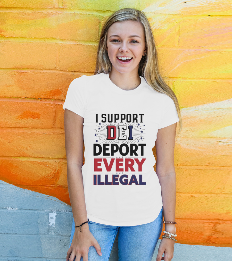 I Support DEI Deport Every Illegal T-Shirt