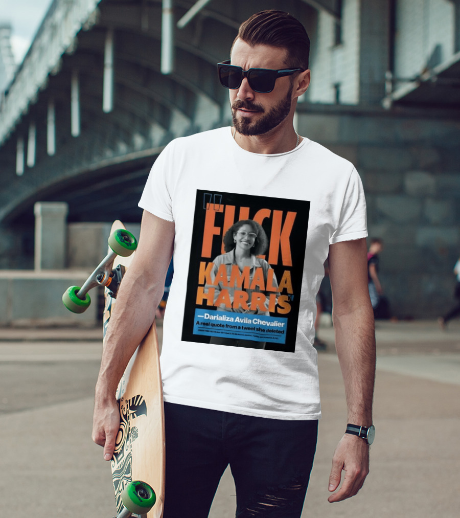 Fuck Kamala Harris Darializa Avila Chevalier Real Tweet T-Shirt