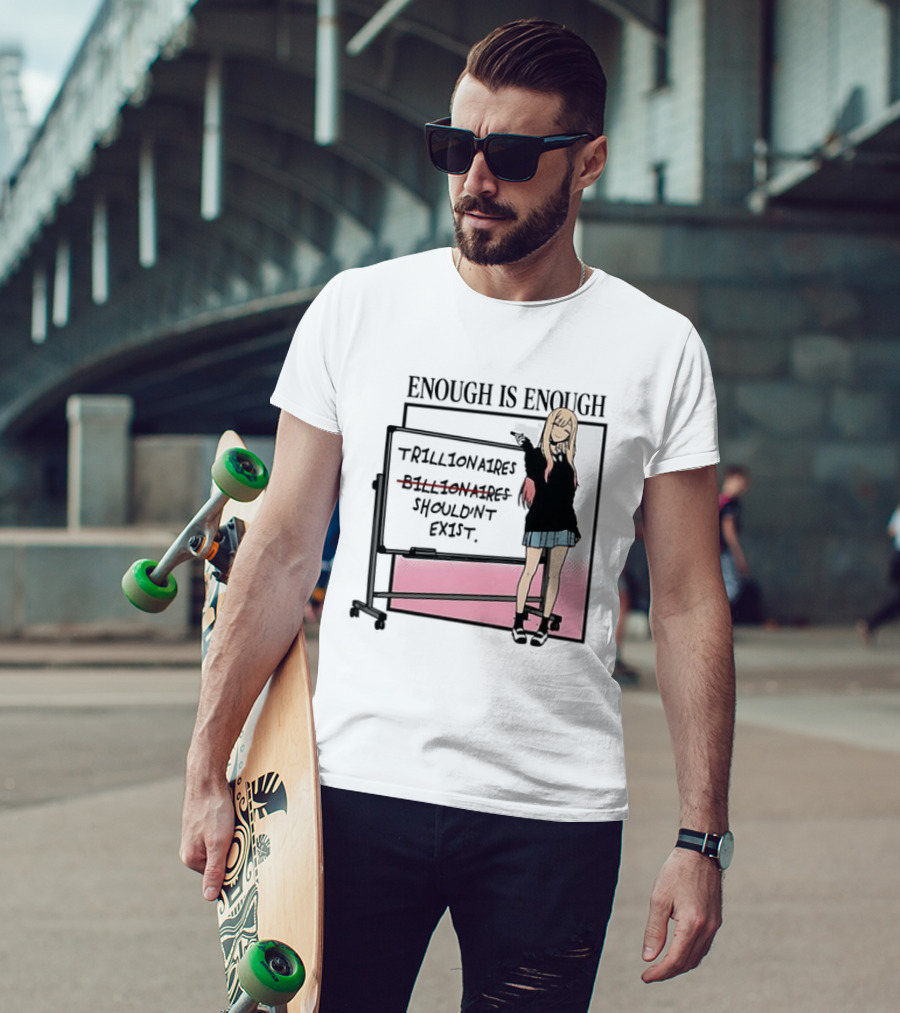 Marin Kitagawa My Dress Up Darling Enough Is Enough Trillionaires Shouldn't Exist T-Shirt