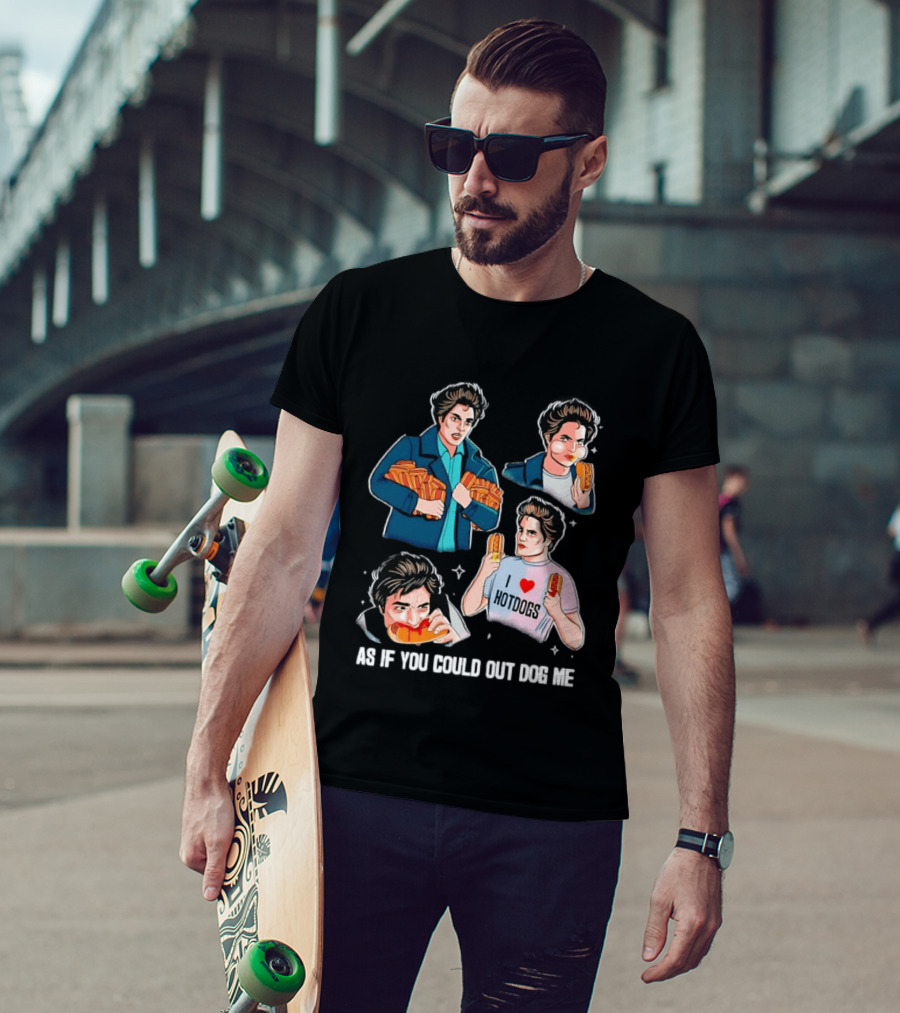 As If You Could Out Dog Me I Love Hotdogs T-Shirt