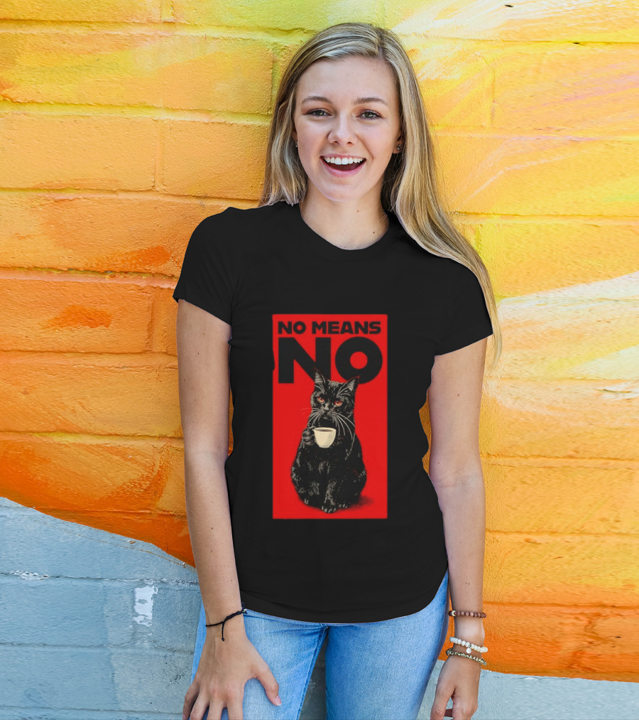 No Means No Black Cat Drinking Coffee T-Shirt