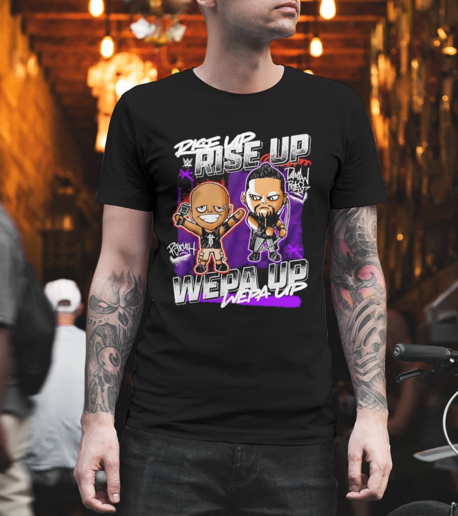 Rise Up Wepa Up Damian Priest WWE R Truth T-Shirt