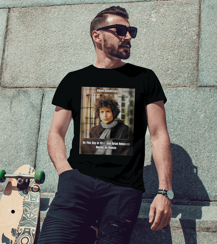 Album Anniversary On This Day In 1966 Bob Dylan Released Blonde On Blonde T-Shirt