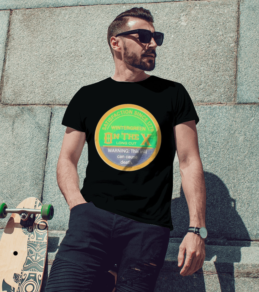 Wintergreen On The X Long Cut Satisfaction Since 1776 Warning Infil Can Cause Death T-Shirt