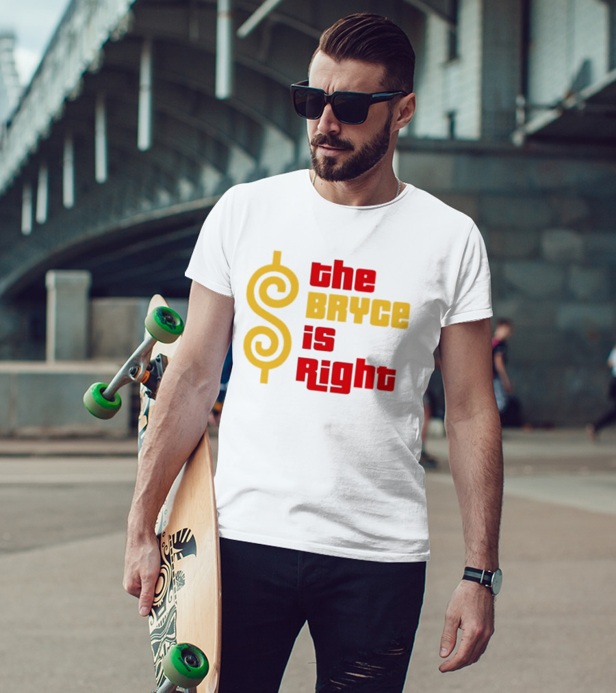 The Bryce Is Right Dollar T-Shirt