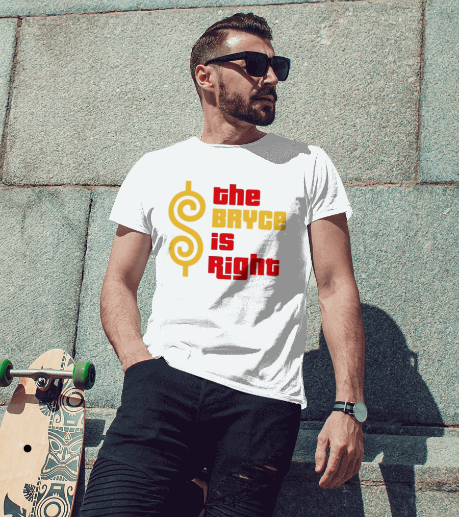 The Bryce Is Right Dollar T-Shirt
