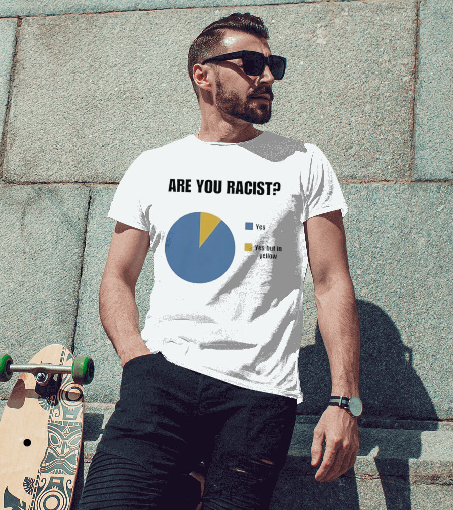 Are You Racist Yes Yes But In Yellow Pie Chart T-Shirt
