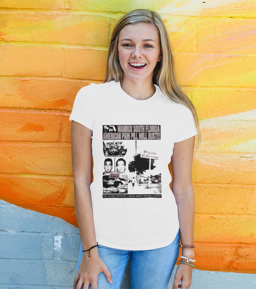 Warbux South Florida American Pain Pill Mill Bust Pain Clinic T-Shirt