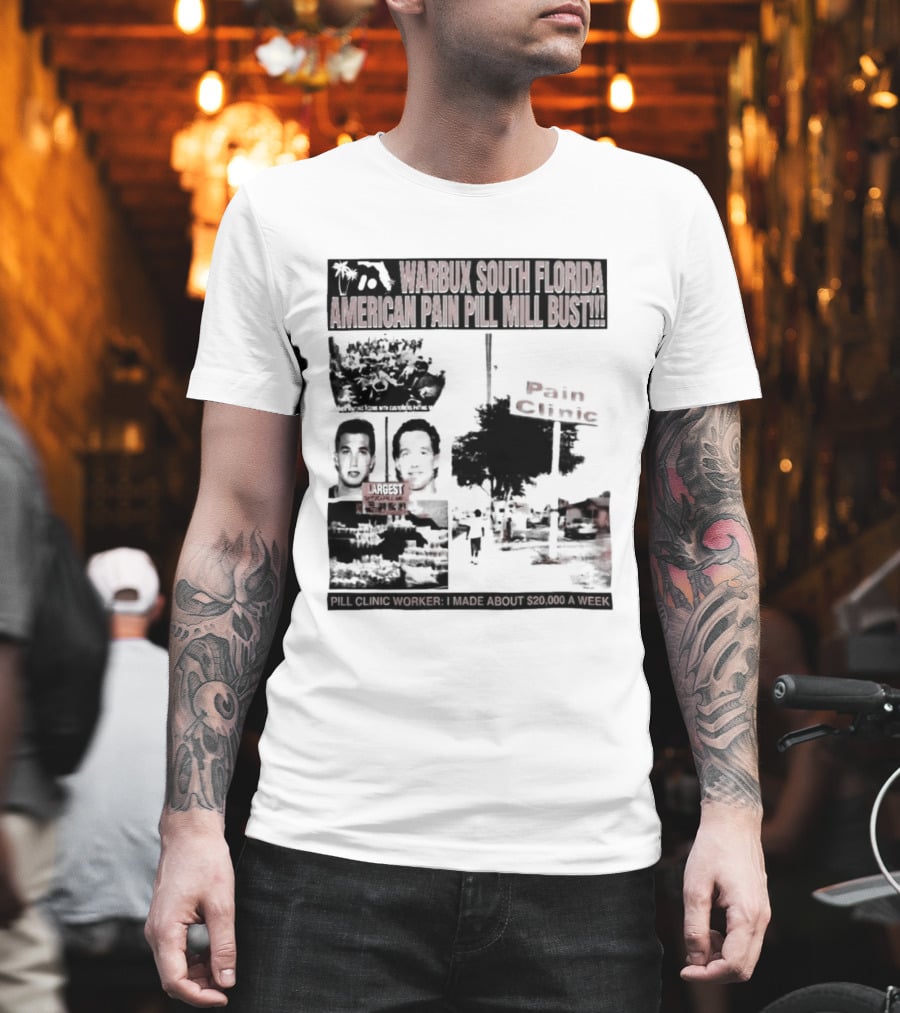 Warbux South Florida American Pain Pill Mill Bust Pain Clinic T-Shirt
