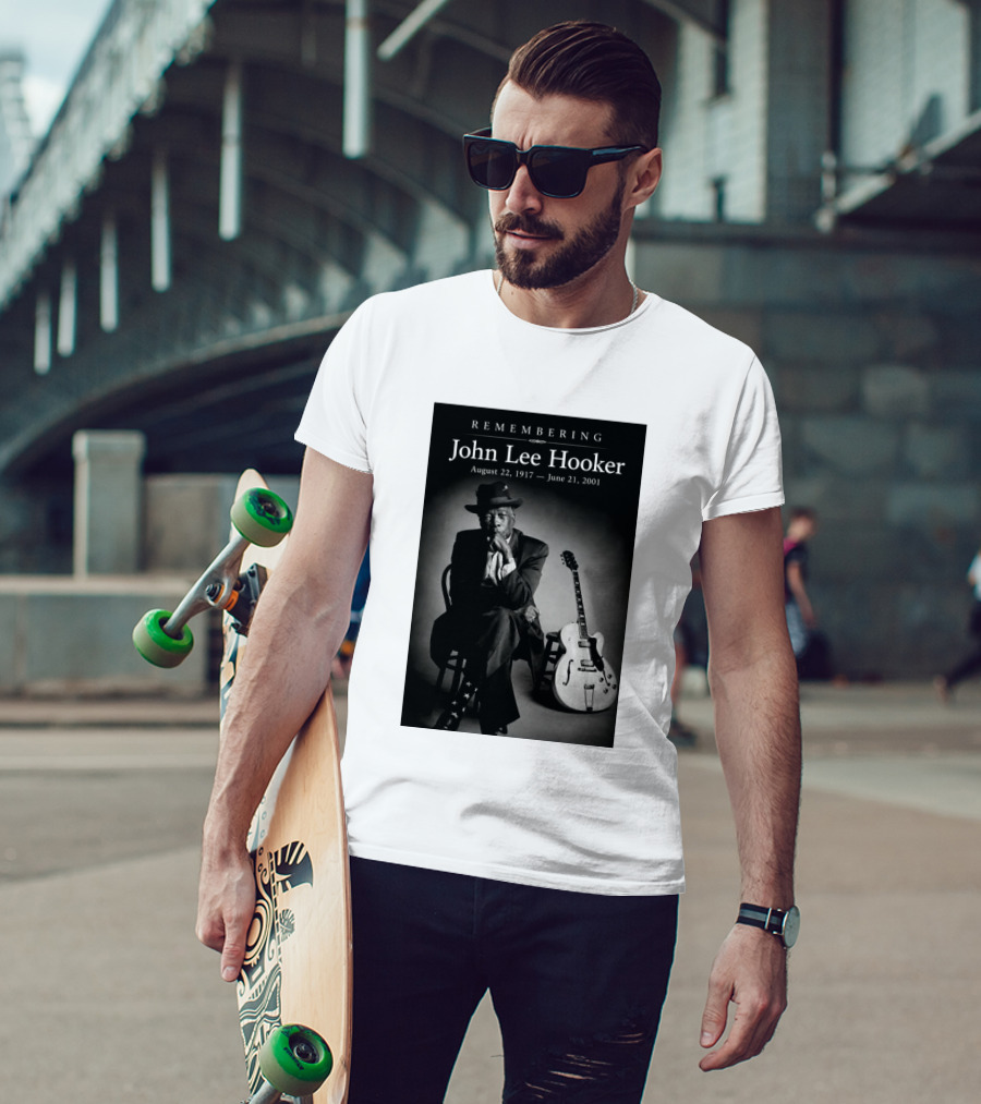 Remembering John Lee Hooker August 22 1917 June 21 2001 Blues Legend Guitarist T-Shirt