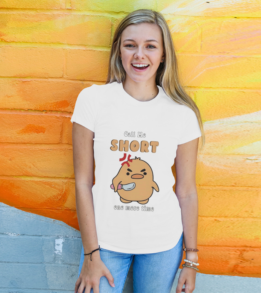 Call Me Short Angry Chick Kawaii One More Time T-Shirt