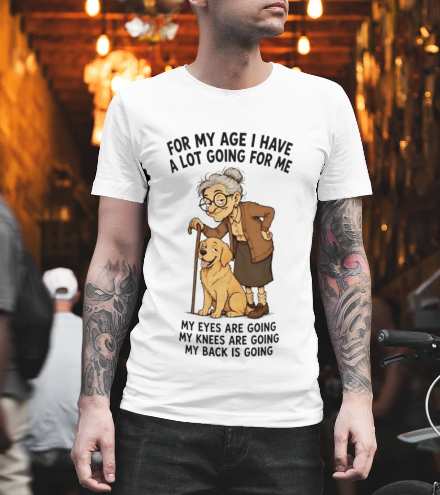 Elderly Woman With Golden Retriever Humor My Age I Have A Lot Going My Eyes Back Hips Going T-Shirt