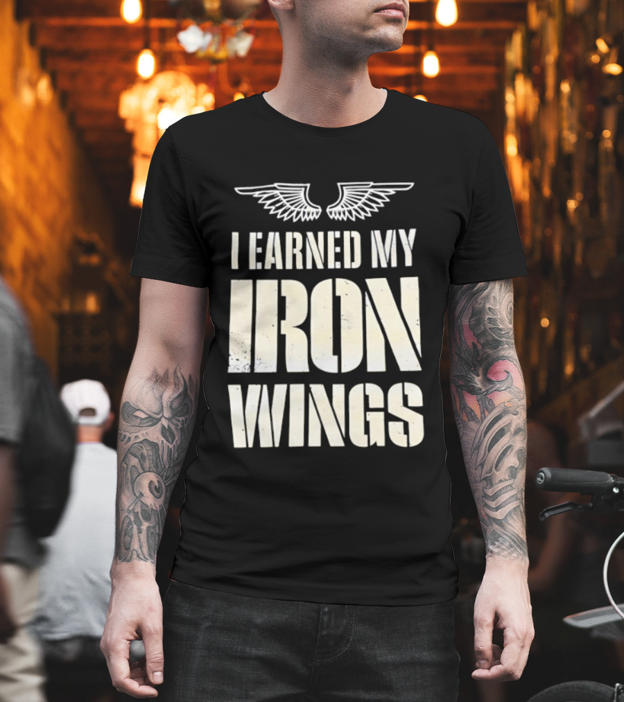 I Earned My Iron Wings Winged T-Shirt